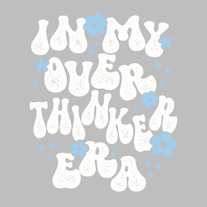 Dans mon ère Overthinker Overthink Groovy