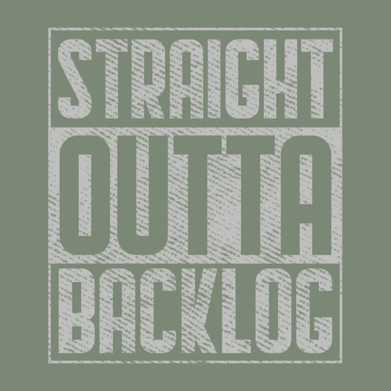 Straight Outta Backlog Software Coding Geek