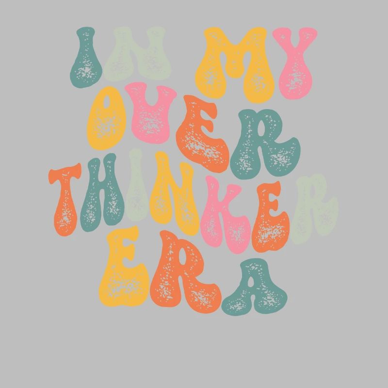 Dans mon ère Overthinker Overthink Groovy