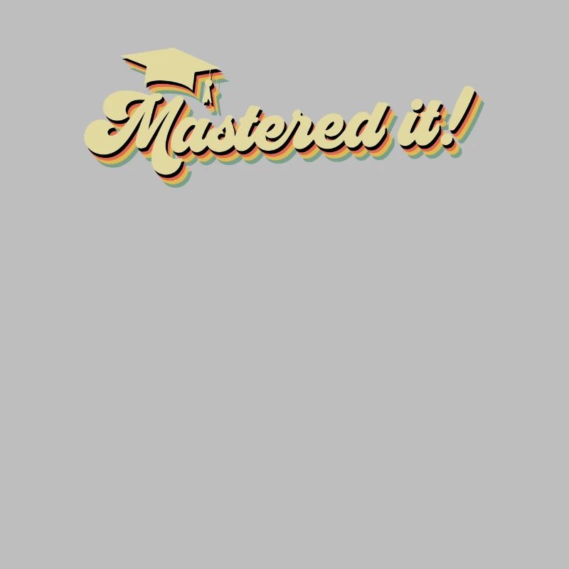 Mastered it! Master Studium Master Abschluss