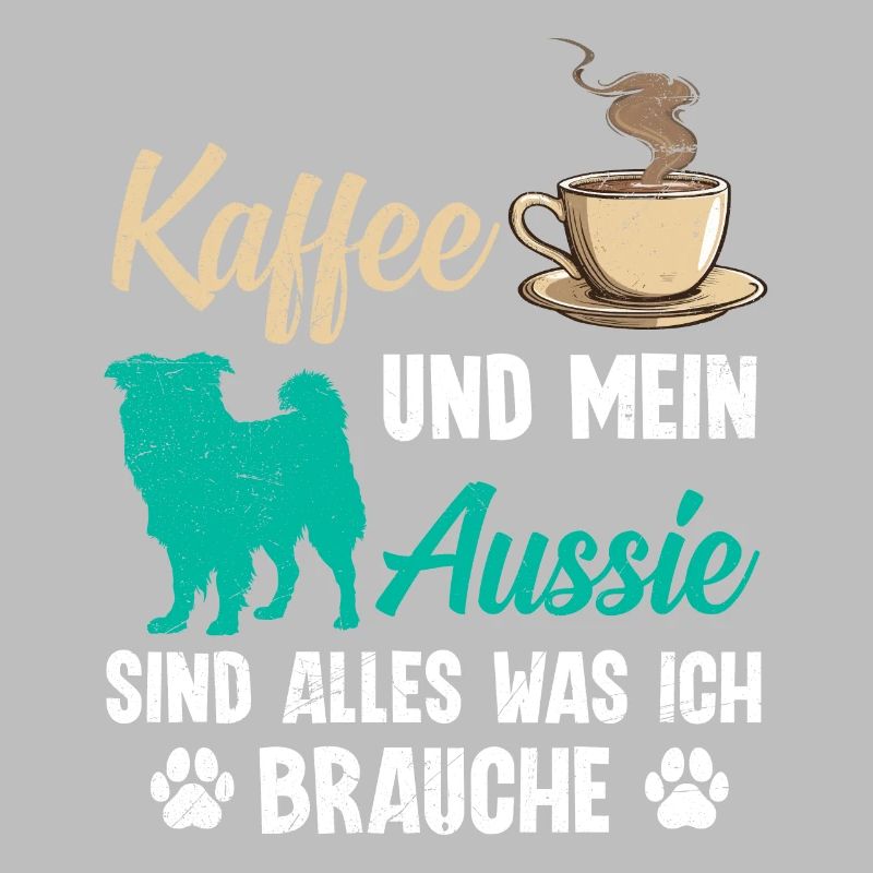 Aussie COFFEE AND MY AUSSIE EVERYTHING I NEED