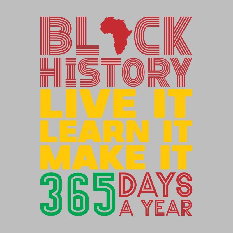 Live it, learn it, make it black History