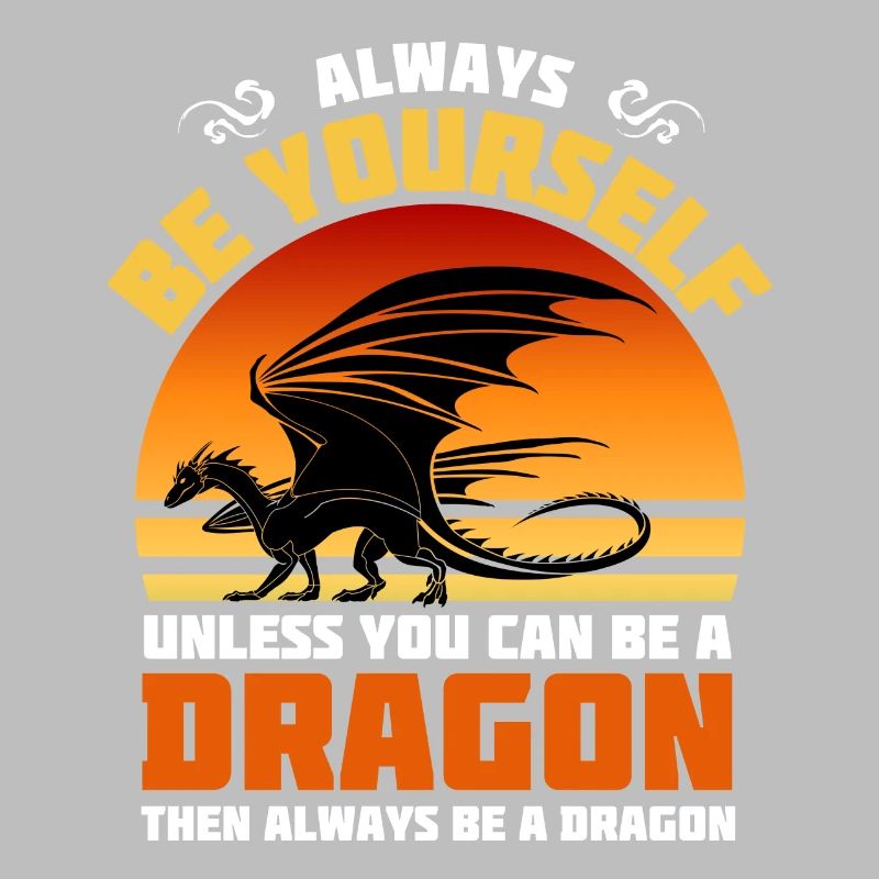 Sei immer du selbst, es sei denn, du kannst ein Drache sein