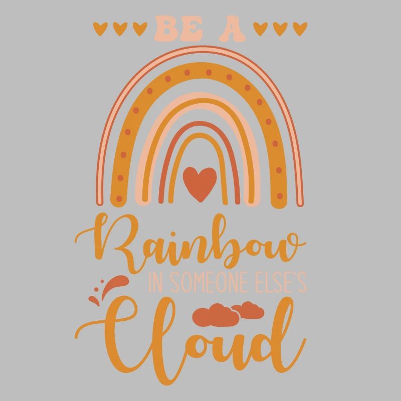 Sei Ein Regenbogen In Der Wolke Eines Anderen