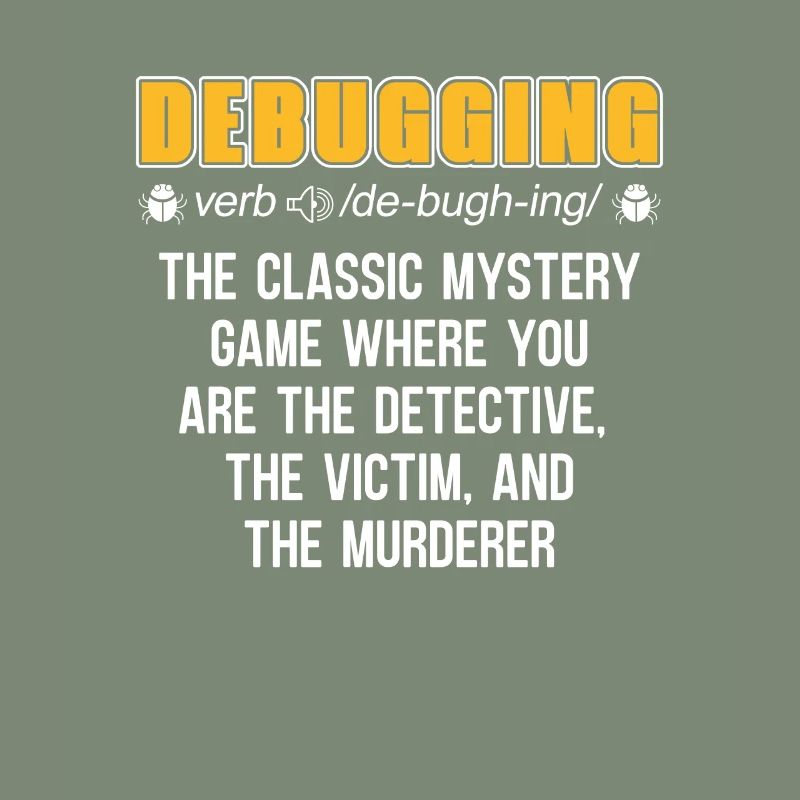 Developer Coder Programmer Funny Debugging