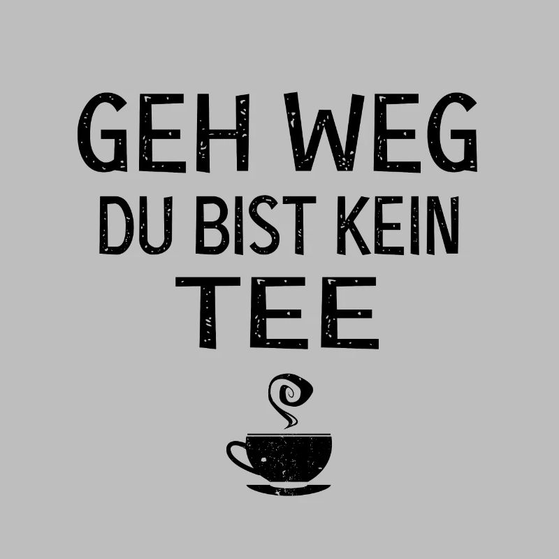 Du bist kein tee