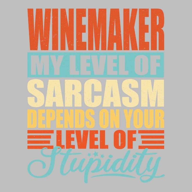Winemaker sarcasm Funny winemaker