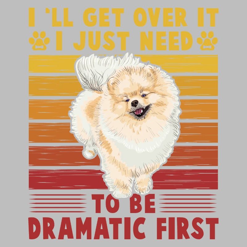 I'll get over it I just need to be dramatic first