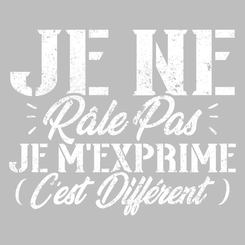 Je ne râle pas je m'exprime c'est différent