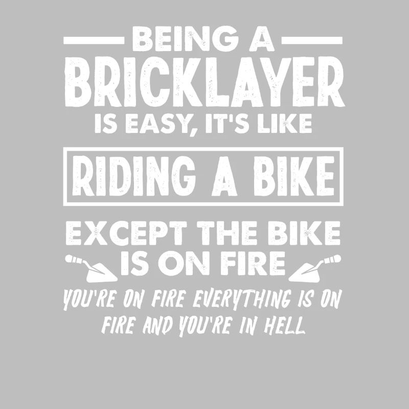 Being a bricklayer is as easy as riding