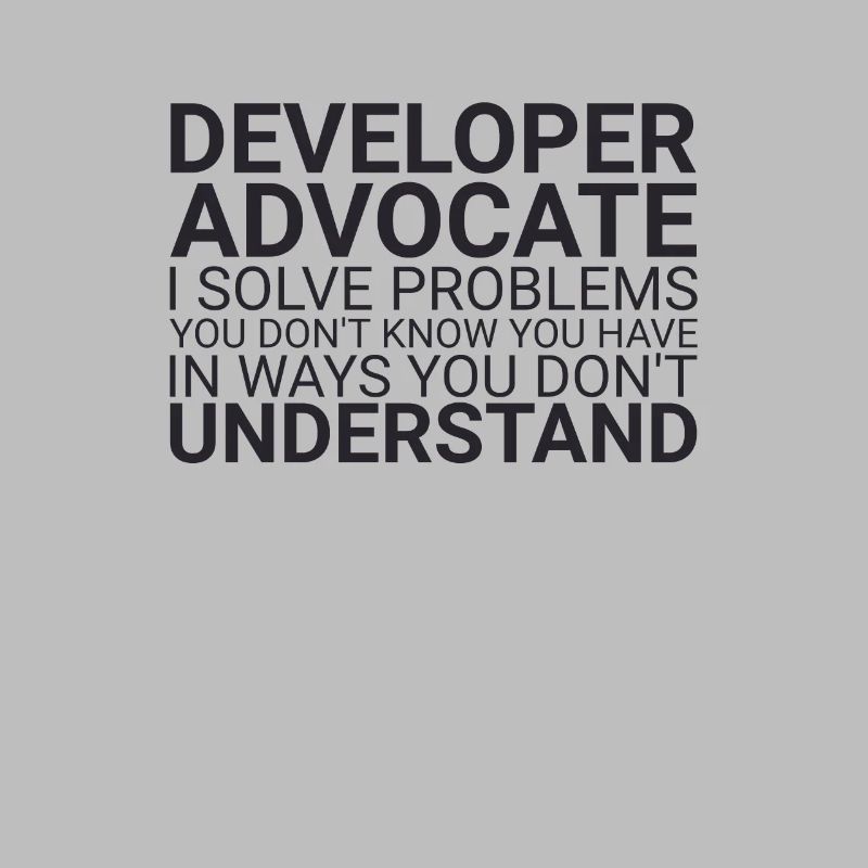 "Developer Advocate Problems | Developer Advocacy"