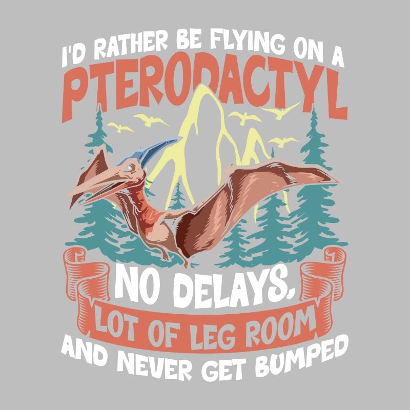 I'd Rather Be Flying On A Pterodactyl