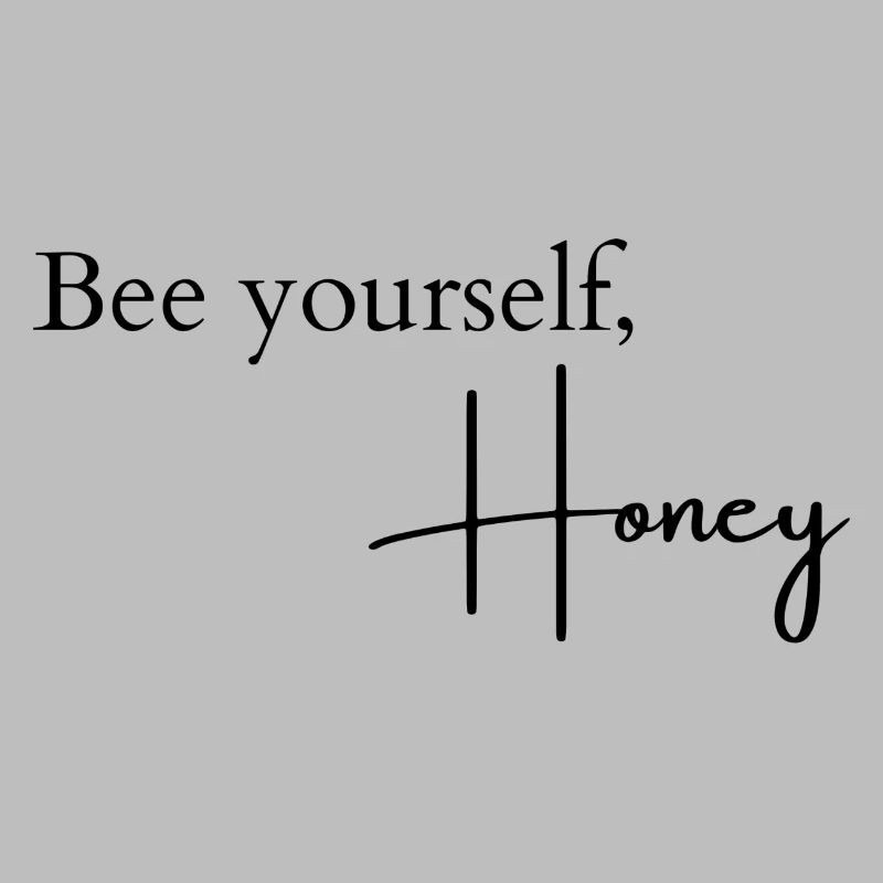 Bee yourself, Honey