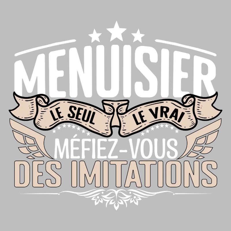 Menuisier le seul Menuisier le vrai Menuisier