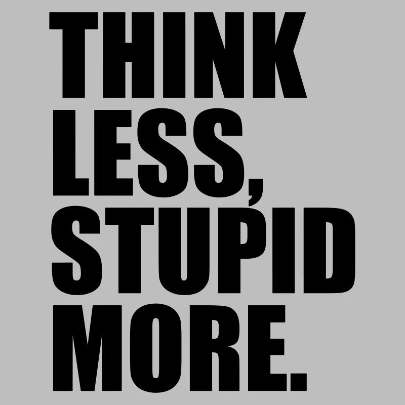 PENSER MOINS STUPIDE PLUS