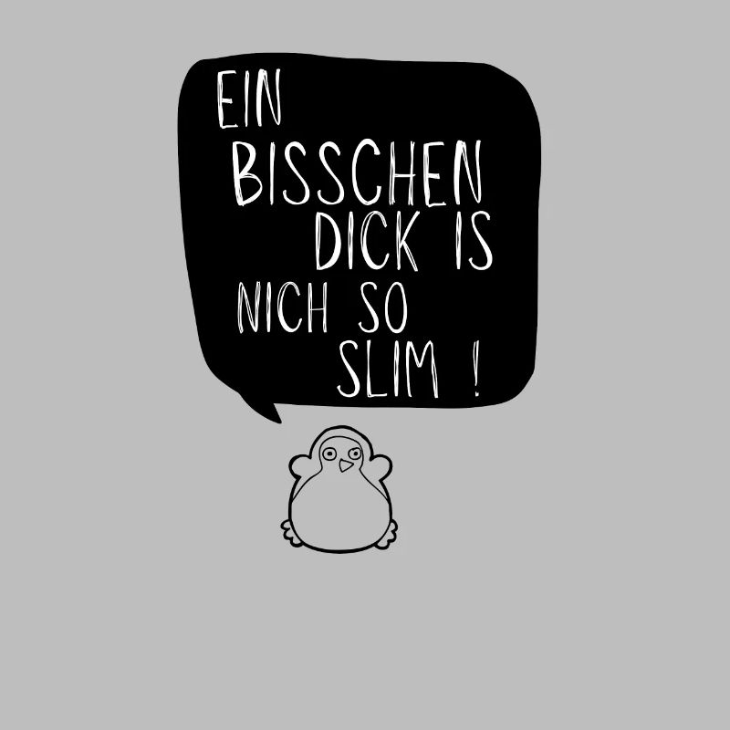 Ein Bisschen Dick Is Nich So Slim Dicker Pinguin