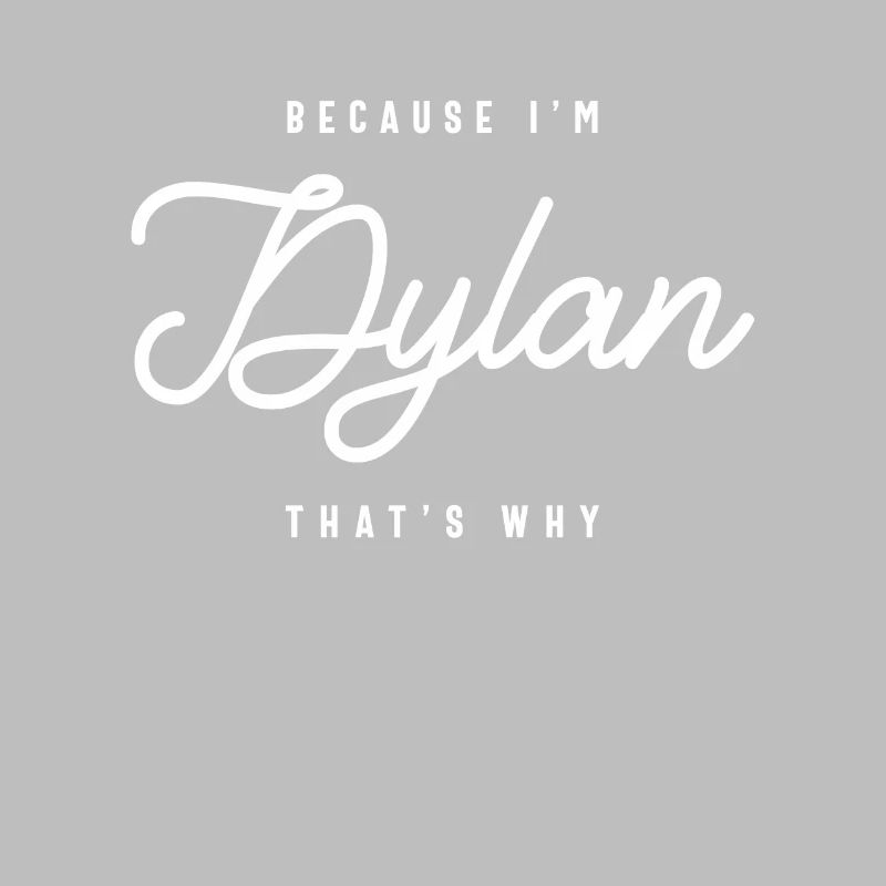 Weil ich Dylan bin, deshalb personalisierter Name
