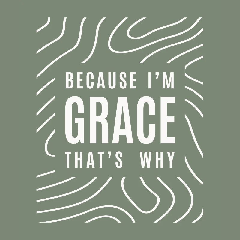 Parce que je suis Grace, c’est pourquoi - Nom Grace
