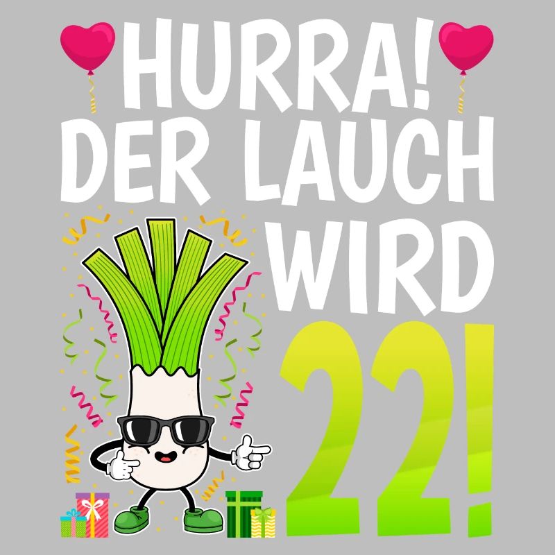 Hurra der Lauch wird 22