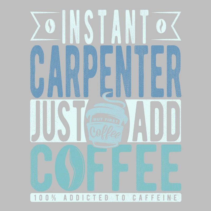 Instant Carpenter Il suffit d’ajouter du café