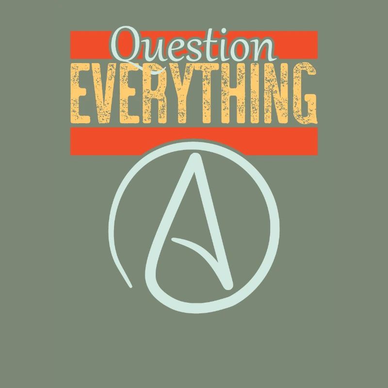 Question everything