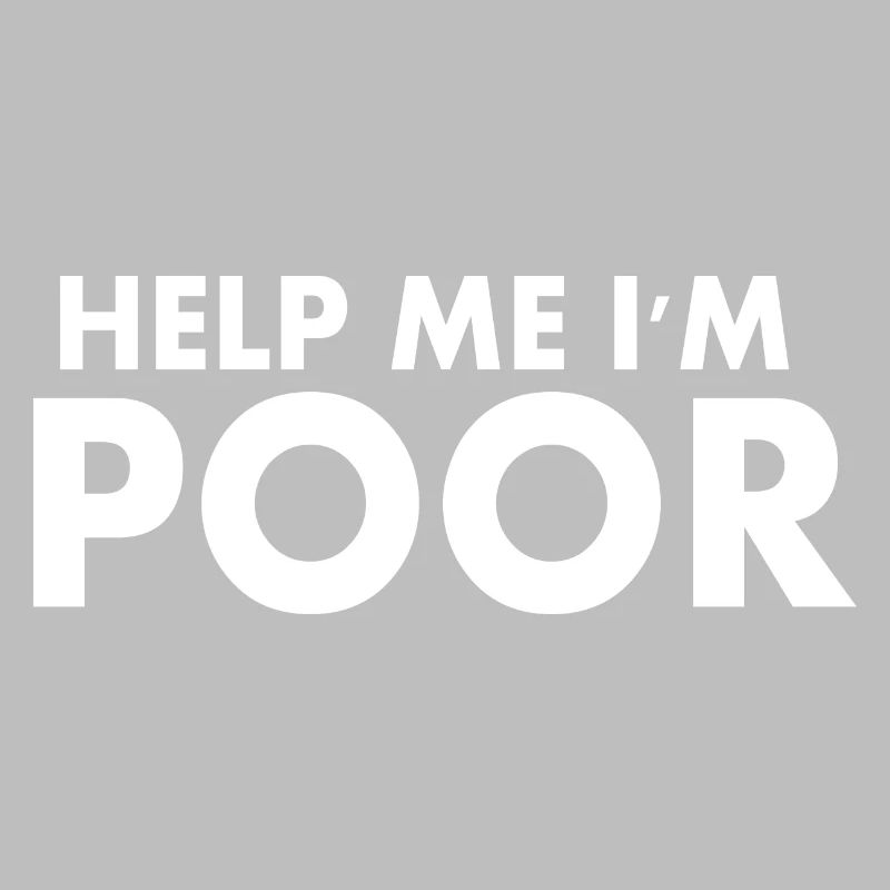 help me im poor