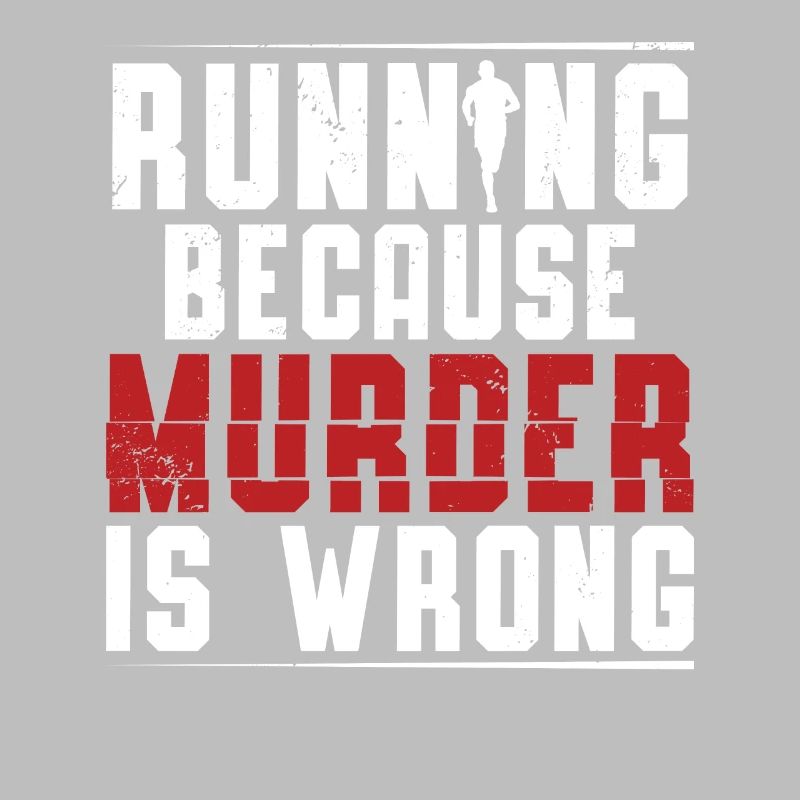 Running Because Murder Is Wrong Runner Marathon