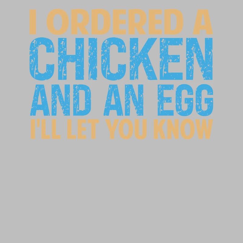 I Ordered A Chicken And An Egg - Papa-Witze