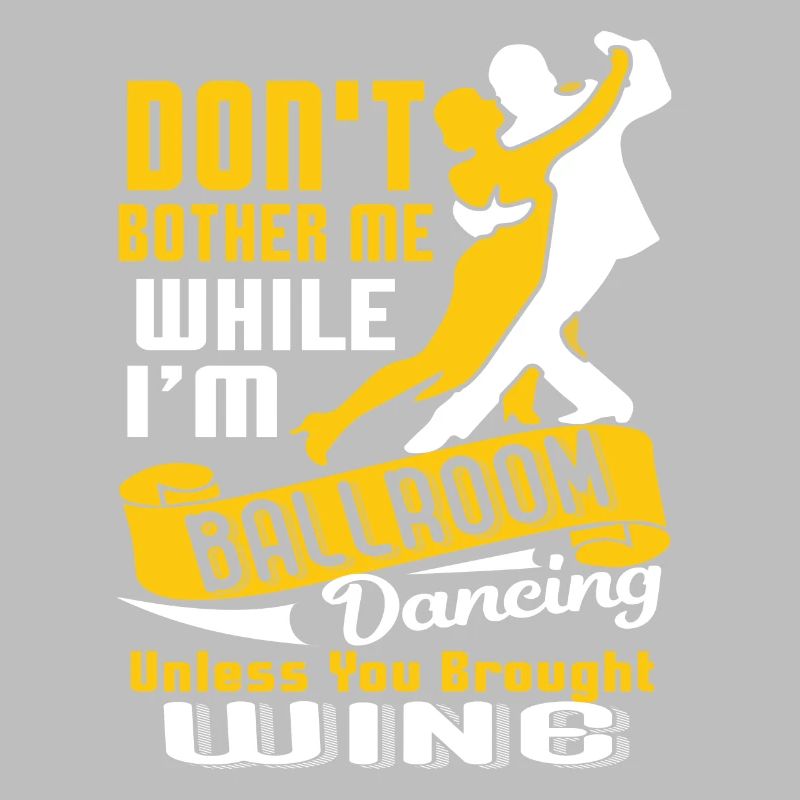 Don't Bother While I'm Ballroom Dancing