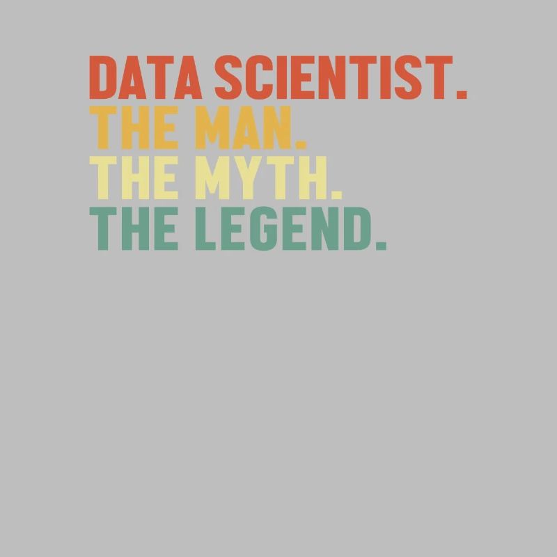 Data Scientist Man Myth Legend Datenanalyst Data