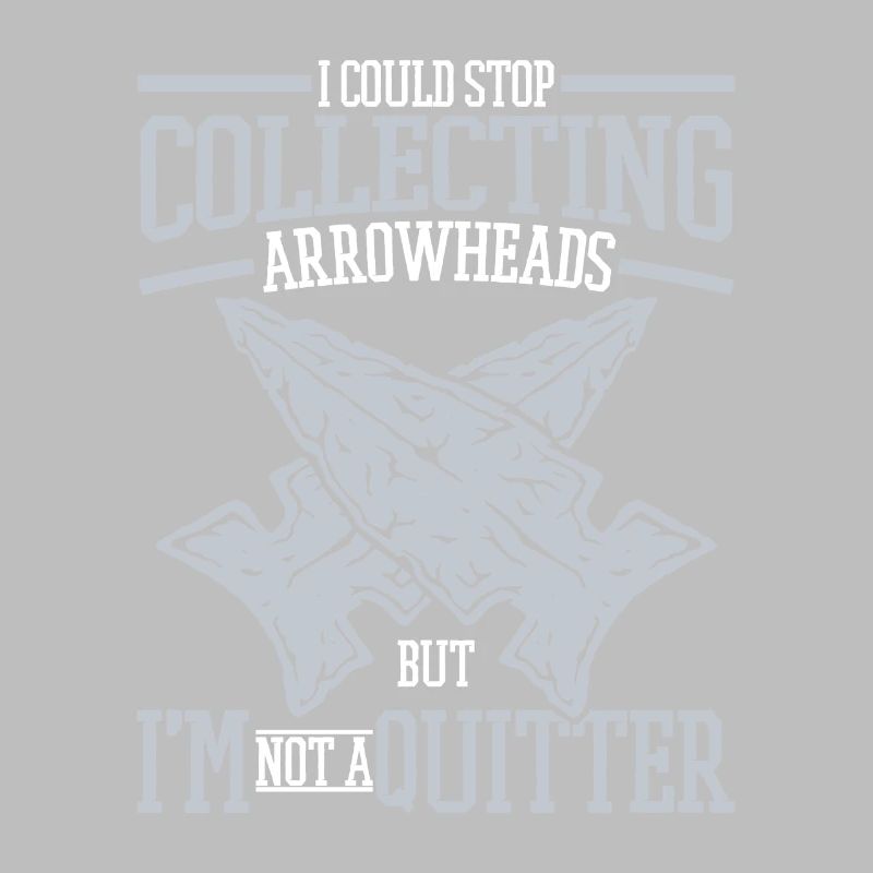 I'm Not A Quitter Jagdspitzen Arrowhead Hunter