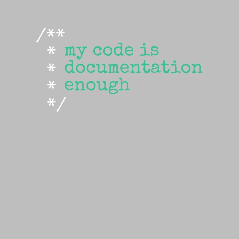 My Code Is Documentation Enough Developer