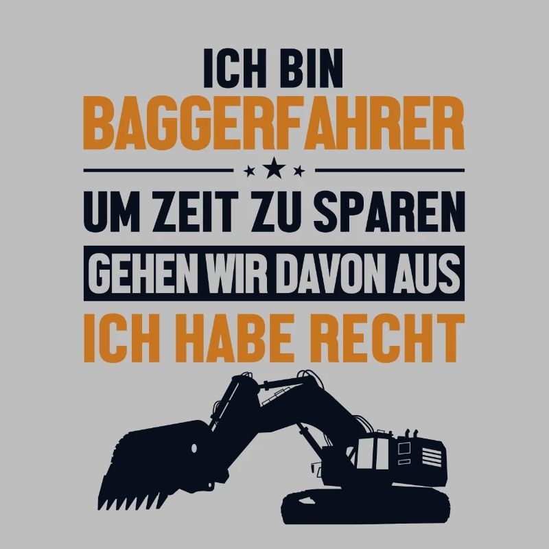 Baggerfahrer hat immer Recht Excavator