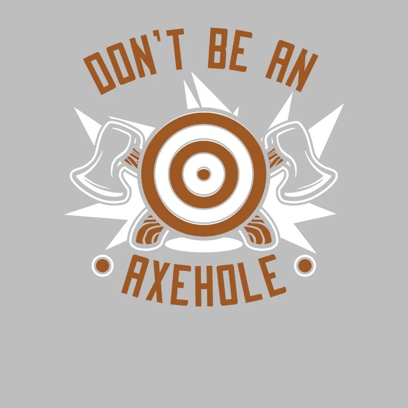 Don't Be An Axehole Axe Throwing Game Axe Thrower