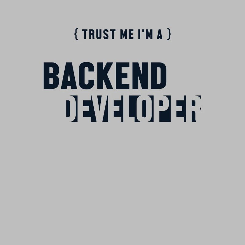 Trust Me I'm Backend Developer Developer Coder