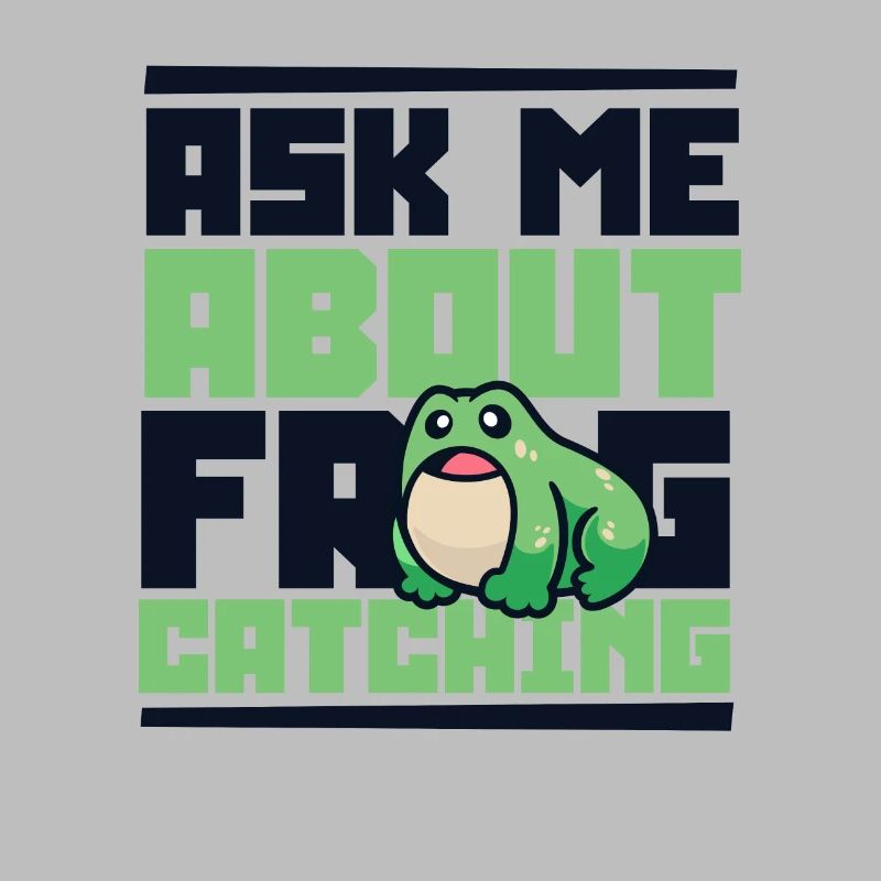 Ask Me About Frog Catching Tadpole Toad