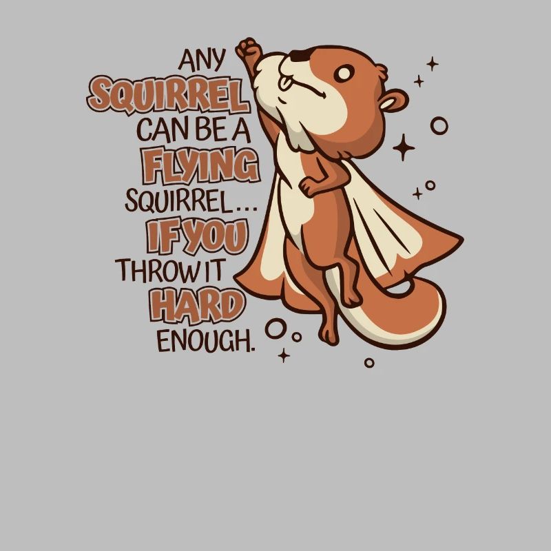 Any Squirrel Can Be A Flying Squirrel Squirrel