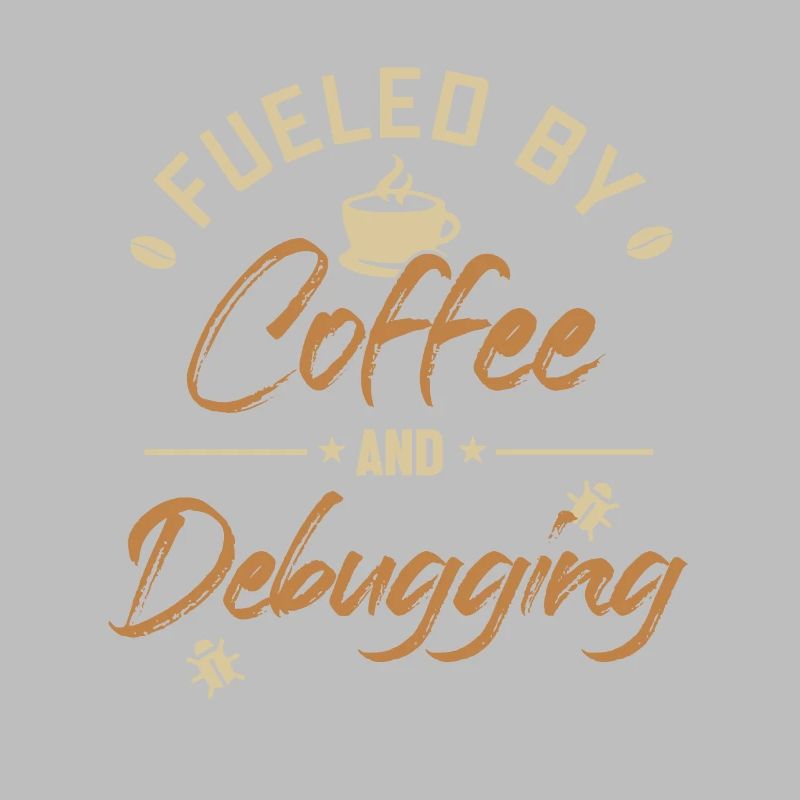 Fueled by Coffee and Debugging Developer Coder