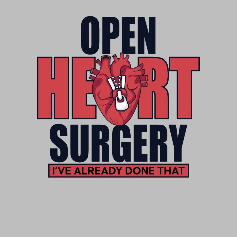 Open Heart Surgery I've Already Done That Open