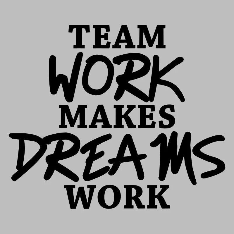 Team work makes dreams work