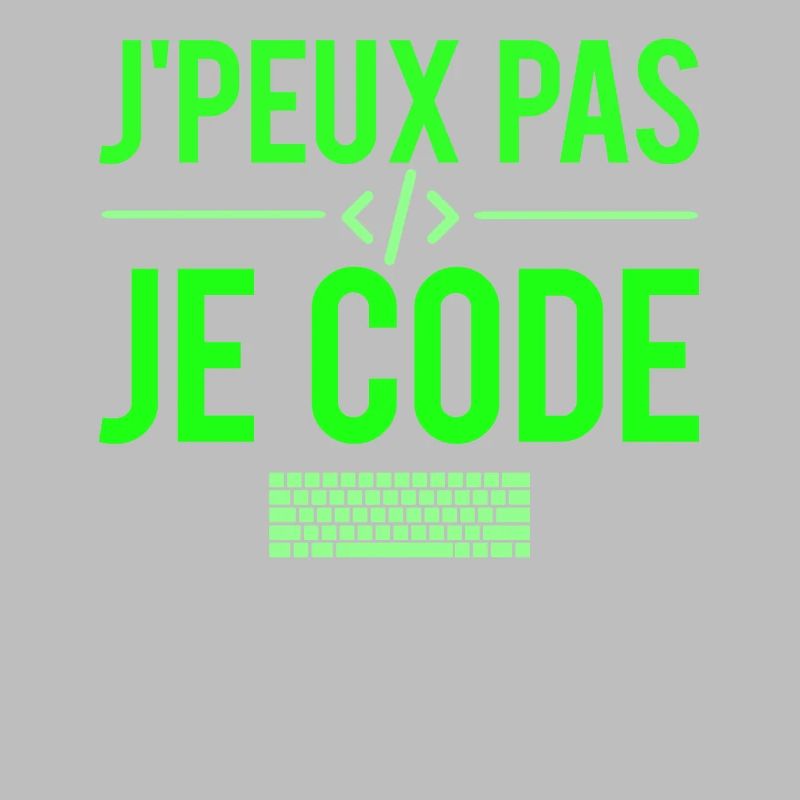 J'peux pas je code développeur codeur humour