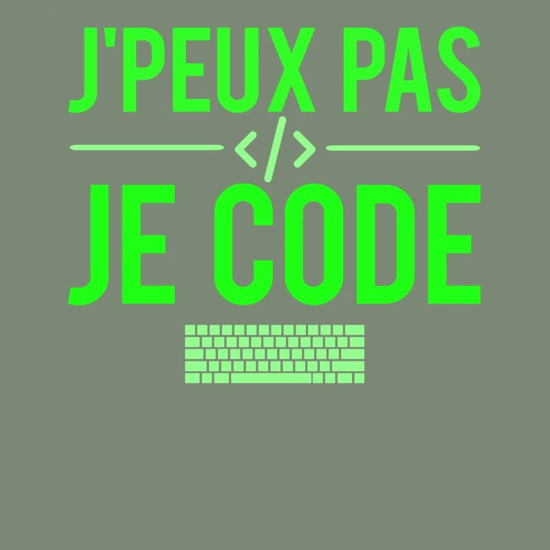 J'peux pas je code développeur codeur humour