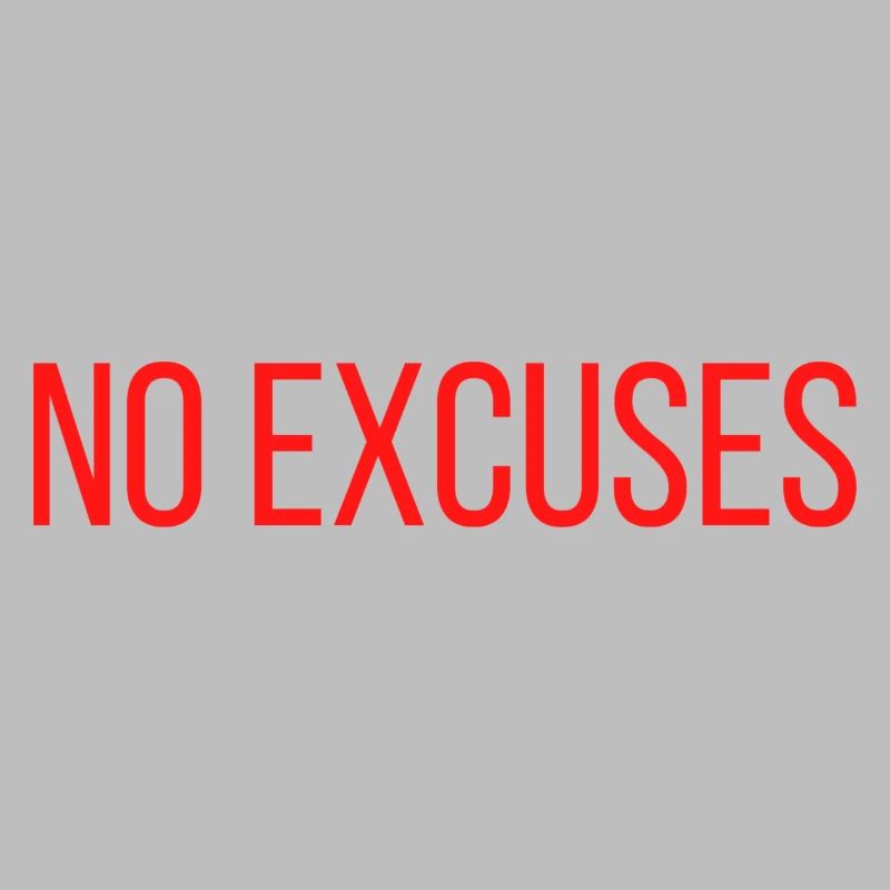 NO EXCUSES