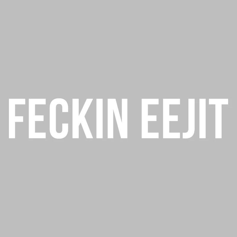 feckin eejit