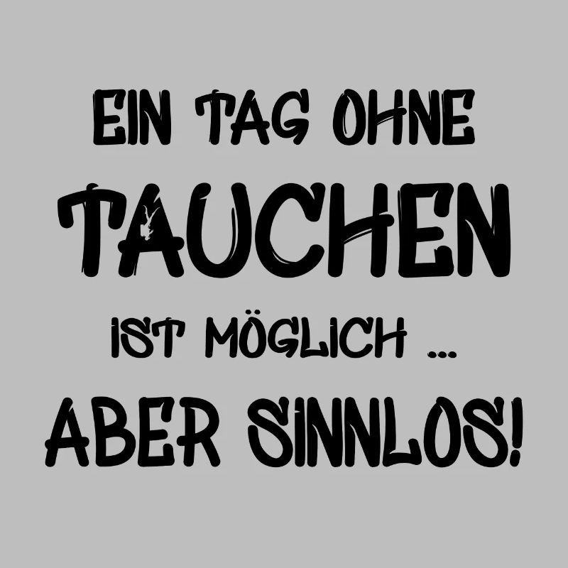tauchen Spruch Ein Tag ohne tauchen is möglich