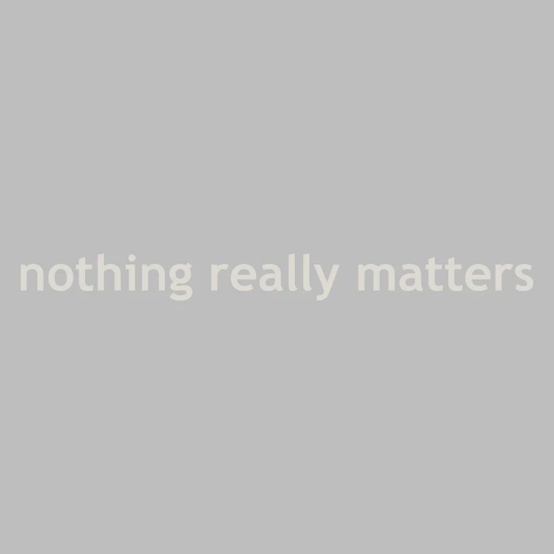 nothing really matters