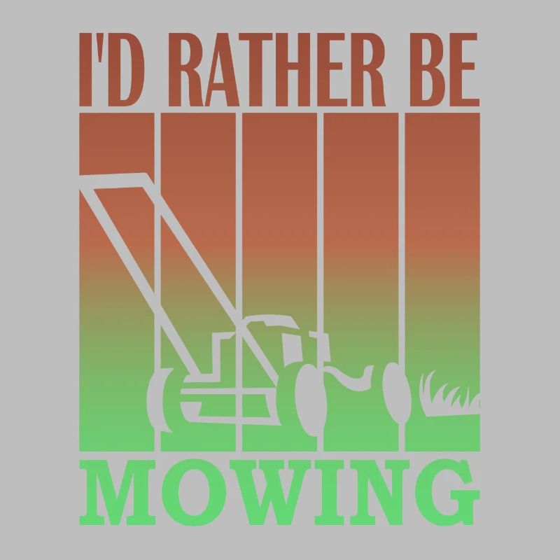 I'd rather be mowing