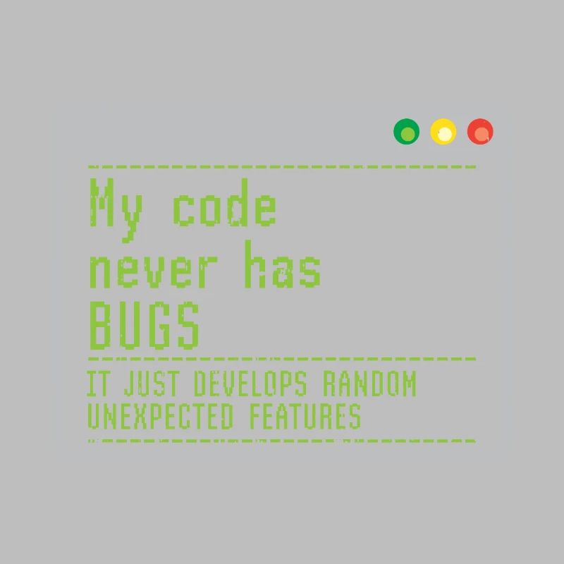 Mon code n'a jamais de bugs, il se développe simplement au hasard