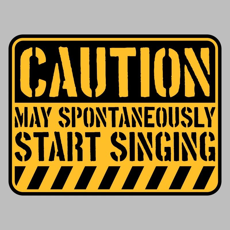 may spontaneously start singing