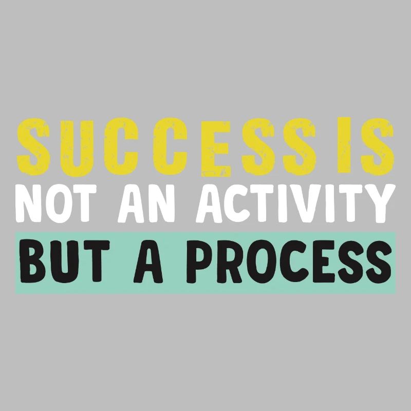 success is not an activity but a process